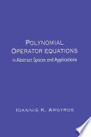 Polynomial operator equations in abstract spaces and applications /