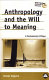 Anthropology and the will to meaning : a postcolonial critique /