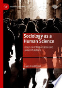 Sociology as a Human Science : Essays on Interpretation and Causal Pluralism /