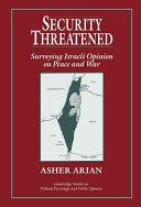 Security threatened : surveying Israeli opinion on peace and war /