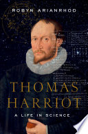 Thomas Harriot : a life in science /