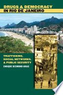 Drugs & democracy in Rio de Janeiro : trafficking, social networks, & public security /