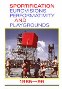 Sportification : eurovisions, performativity and playgrounds, 1965-1999 /