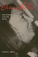 Oriana Fallaci : the woman and the myth /