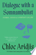 Dialogue with a somnambulist : stories, essays & a portrait gallery /