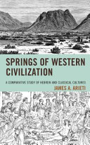 Springs of western civilization : a comparative study of Hebrew and classical cultures /