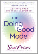 The doing good model : activate your goodness in business /