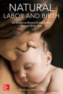 Natural labor and birth : an evidence-based guide to the natural birth plan /