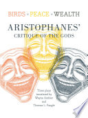 Birds, peace, wealth : Aristophanes' critique of the gods /