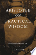 Aristotle on practical wisdom : Nicomachean ethics VI /