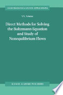 Direct methods for solving the Boltzmann equation and study of nonequilibrium flows /