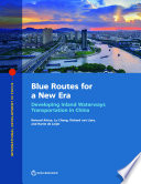 Blue routes for a new era : developing inland waterways transportation in China /