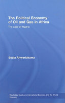 The political economy of oil and gas in Africa : the case of Nigeria /