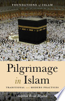 Pilgrimage in Islam : traditional and modern practices /