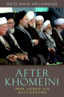 After Khomeini : Iran under his successors /