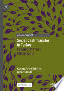 Social Cash Transfer in Turkey : Toward Market Citizenship /