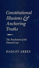 Constitutional illusions and anchoring truths : the touchstone of the natural law /