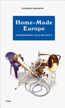 Home-made Europe : contemporary folk artifacts /
