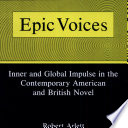 Epic voices : inner and global impulse in the contemporary American and British novel /