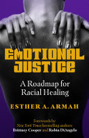 Emotional justice : a roadmap for racial healing /