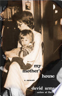 My mother's house : a memoir /