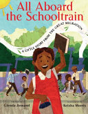 All aboard the schooltrain : a little story from the Great Migration /