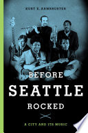 Before Seattle rocked : a city and its music /