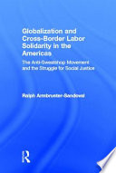 Globalization and cross-border labor solidarity in the Americas : the anti-sweatshop movement and the struggle for social justice /