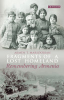 Fragments of a Lost Homeland : remembering Armenia /