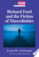 Richard Ford and the fiction of masculinities /