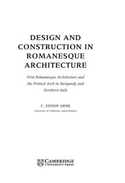 Design and construction in Romanesque architecture : first Romanesque architecture and the Pointed arch in Burgundy and Northern Italy /