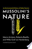 Mussolini's nature : an environmental history of Italian Fascism /