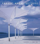 Fabric architecture : creative resources for shade, signage, and shelter /