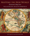 Mapping the New World : Renaissance maps from the American Museum in Britain /