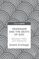 Heidegger and the death of God : between Plato and Nietzsche /