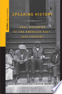 Speaking History : Oral Histories of the American Past, 1865-Present /