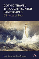 Gothic travel through haunted landscapes : climates of fear /