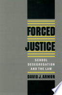 Forced justice : school desegregation and the law /