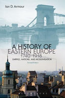 A history of Eastern Europe 1740-1918 : empires, nations, and modernisation /