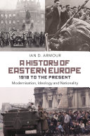 A history of eastern Europe : modernisation, ideology and nationality /