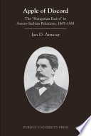 Apple of discord : the "Hungarian factor" in Austro-Serbian relations, 1867-1881 /