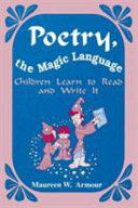 Poetry, the magic language : children learn to read and write it /