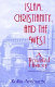 Islam, Christianity, and the West : a troubled history /