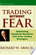 Trading without fear : eliminating emotional decisions with arms trading strategies /