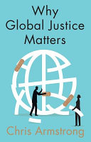 Why global justice matters : moral progress in a divided world /