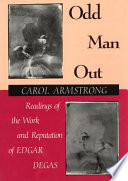 Odd man out : readings of the work and reputation of Edgar Degas /