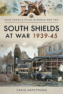 South Shields at war 1939-45 /