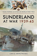 Sunderland at war 1939-1945 /