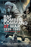 RAF bomber command at war, 1939-1945 /