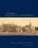 The history of Gallaudet University : 150 years of a deaf American institution /